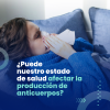 ¿Puede nuestro estado de salud afectar la producción de anticuerpos?